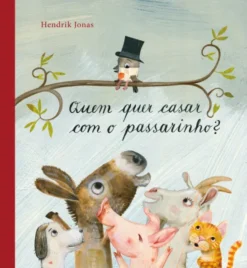 Quem Quer Casar com o Passarinho?