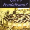 Que é o Feudalismo?