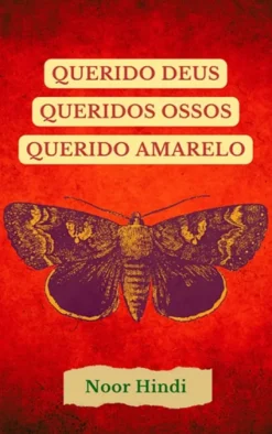 Querido Deus. Queridos Ossos. Querido Amarelo.
