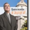 Quero Acordar a Aurora!