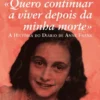 «Quero Continuar a Viver depois da Minha Morte» - A História do Diário de Anne Frank