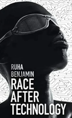 Race After Technology: Abolitionist Tools for the New Jim Code