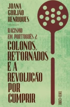Racismo em Português 2 - Colonos, Retornados e a Revolução por Cumprir