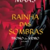 Rainha das Sombras - Trono de Vidro - Vol. 4