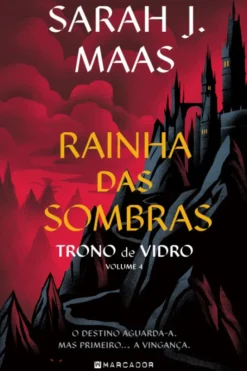 Rainha das Sombras - Trono de Vidro - Vol. 4