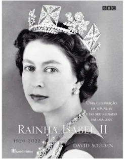 Rainha Isabel II - Uma Celebração da sua Vida e do seu Reinado em Imagens