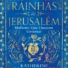 Rainhas de Jerusalém - Mulheres que Ousaram Governar