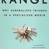 Range: Why Generalists Triumph in a Specialized World