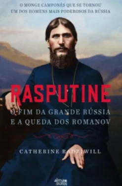 Rasputine - O fim da grande Rússia e a queda dos Romanov