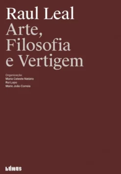 Raul Leal - Arte, Filosofia e Vertigem