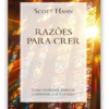 Razões para Crer - Como Entender, Explicar e Defender a Fé Católica