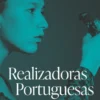 Realizadoras Portuguesas - Cinema no Feminino na Era Contemporânea
