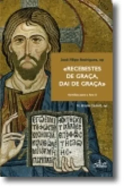 Recebestes de Graça Dai de Graça: homilias para o Ano A