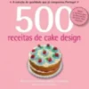 500 Receitas - Cake Design