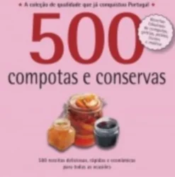 500 Receitas - Compotas e Conservas
