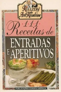 111 Receitas de Entradas e Aperitivos