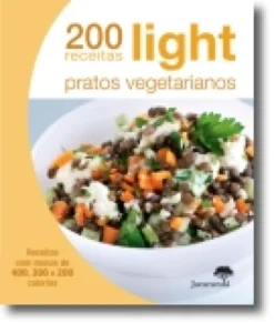 200 Receitas Light: Pratos Vegetarianos