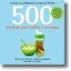 500 Receitas para Bebés e Crianças