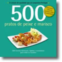 500 Receitas: Pratos de Peixe e Marisco