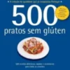500 Receitas - Pratos Sem Glúten
