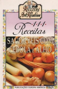 111 Receitas Saudáveis Com Cebola e Alho