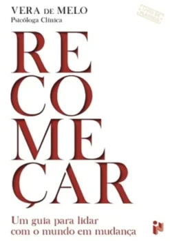 Recomeçar: Um Guia para Lidar com o Mundo em Mudança