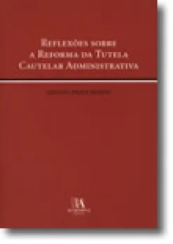 Reflexões sobre a Reforma da Tutela Cautelar Administrativa