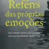 Reféns das Próprias Emoções