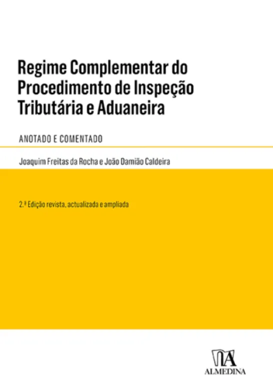 Regime Complementar do Procedimento de Inspeção Tributária e Aduaneira - Anotado e Comentado - 2ª Edição