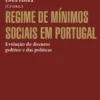 Regime de Mínimos Sociais em Portugal - Evolução do Discurso Político e das Políticas