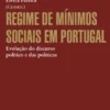Regime de Mínimos Sociais em Portugal - Evolução do Discurso Político e das Políticas