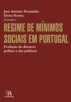 Regime de Mínimos Sociais em Portugal - Evolução do Discurso Político e das Políticas