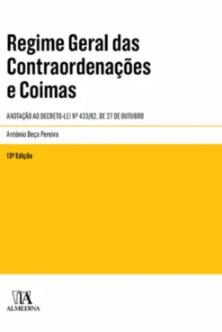Regime Geral das Contraordenações e Coimas (Anotado) - 13ª Edição