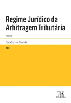 Regime Jurídico da Arbitragem Tributária - Anotado