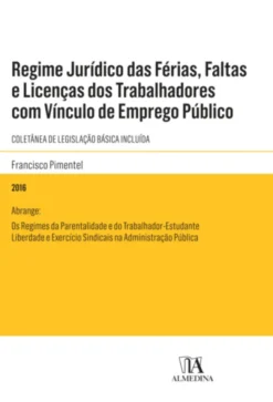Regime Jurídico das Férias, Faltas e Licenças dos Trabalhadores com Vínculo de Emprego Público