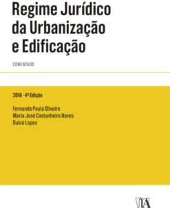 Regime Jurídico da Urbanização e Edificação - Comentado - 4.ª Edição