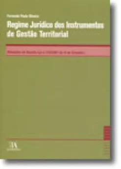 Regime Jurídico dos Instrumentos de Gestão Territorial - Anotações ao Decreto-Lei n.º 316/2007 de 19 de Setembro