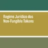 Regime Jurídico dos Non-Fungible Tokens