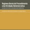 Regimes Gerais do Procedimento e da Atividade Administrativa - XIV Colóquio Luso-Espanhol de Professores de Direito Administrativo