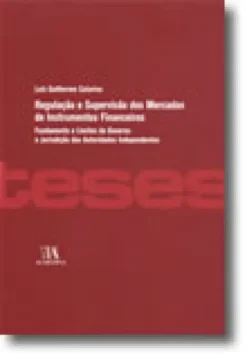 Regulação e Supervisão dos Mercados de Instrumentos Financeiros - Fundamento e Limites do Governo e Jurisdição das Autoridades Independentes