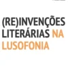 (Re)invenções Literárias na Lusofonia