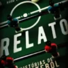 Relato - Histórias de Futebol