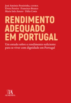 Rendimento adequado em Portugal - Um estudo sobre o rendimento suficiente para viver com dignidade em Portugal