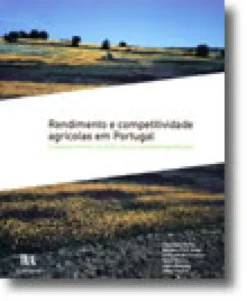 Rendimento e competitividade agrícolas em Portugal - Evolução recente, situação actual e perspectivas futuras