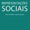 Representações Sociais - Para Conhecer o Senso Comum
