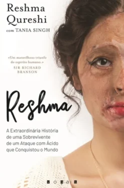 Reshma - A Extraordinária História de uma Sobrevivente de um Ataque com Ácido Que Conquistou o Mundo