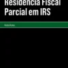 Residência Fiscal Parcial em IRS