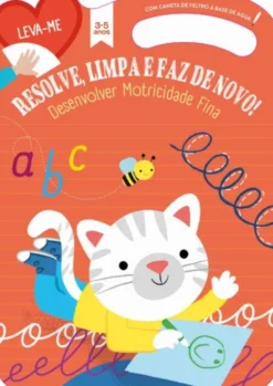 Resolve, Limpa e Faz de Novo - Desenvolve a Motricidade Fina 3-5 Anos