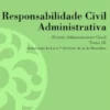 Responsabilidade Civil Administrativa - Direito Administrativo Geral - Tomo III