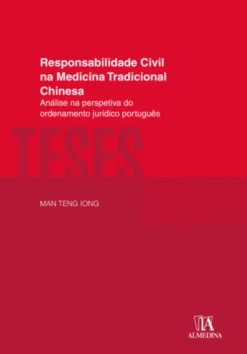 Responsabilidade Civil na Medicina Tradicional Chinesa - Análise na Perspetiva do Ordenamento Jurídico Português